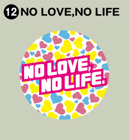 12-NO LOVE, NO LIFE